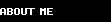About Me